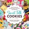 Harvard Common Press Sweet Talk Cookies Di Hayley Callaway -Negozio al dettaglio stagionatura 9780760371596 scaled 1