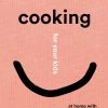 Phaidon Cookbooks Cucinare Per I Vostri Bambini Di Joshua David Stein