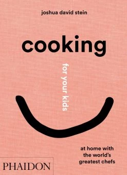 Phaidon Cookbooks Cucinare Per I Vostri Bambini Di Joshua David Stein