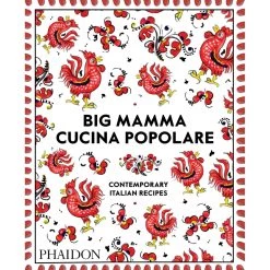 Phaidon Big Mamma Cucina Popolare: Ricette Italiane Contemporanee Libri Di Cucina