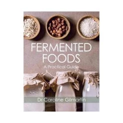 The Crowood Press Il Crowood Stampa Alimenti Fermentati Da Caroline Gilmartin ISPIRAZIONI SEASONALI
